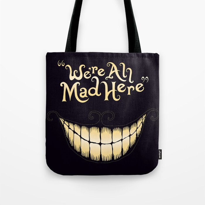 We're All Mad Here Tote Bag