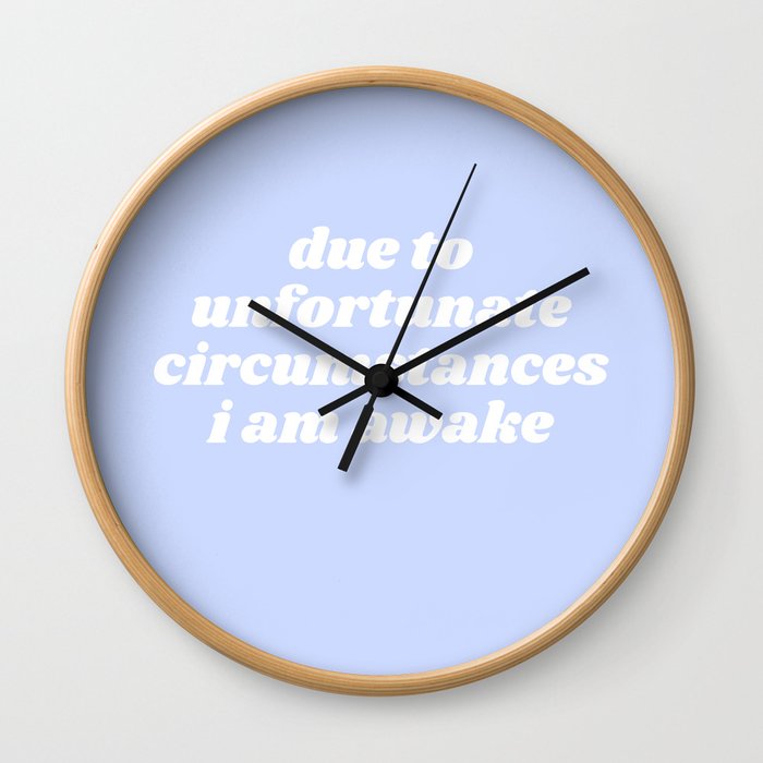 due to unfortunate circumstances Wall Clock
