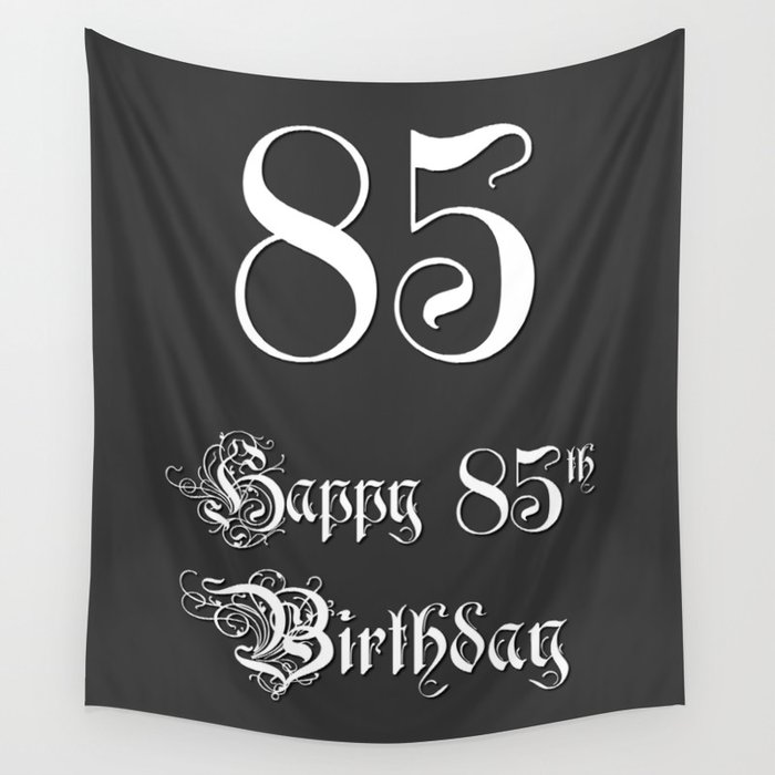 Happy 85th Birthday - Fancy, Ornate, Intricate Look Wall Tapestry