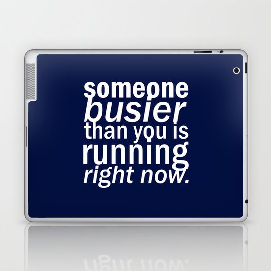 someone busier than you.. Laptop & iPad Skin