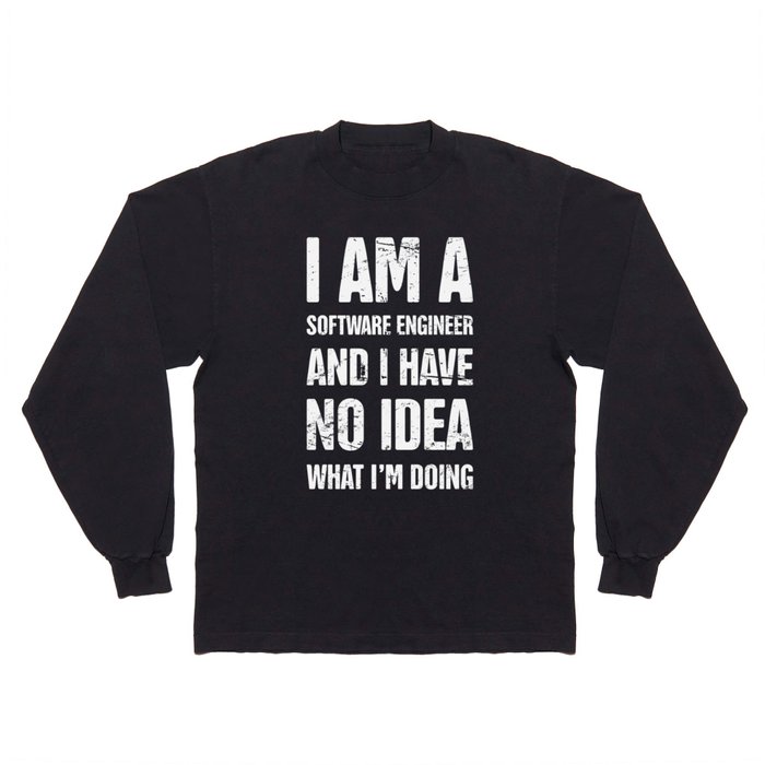 Funny Software Engineer Quote Long Sleeve T Shirt by Maroon Boy | Society6