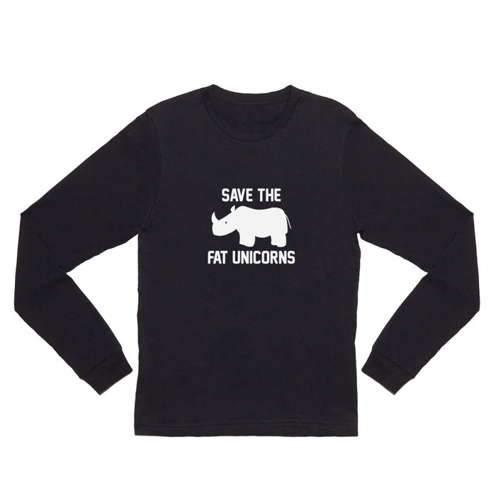 Save The Fat Unicorns Long Sleeve T Shirt