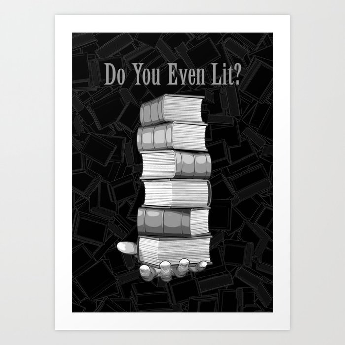 Do You Even Lit? Art Print