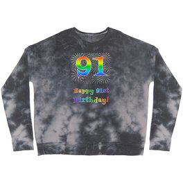 [ Thumbnail: 91st Birthday - Fun Rainbow Spectrum Gradient Pattern Text, Bursting Fireworks Inspired Background Crewneck Sweatshirt ]