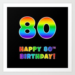 [ Thumbnail: HAPPY 80TH BIRTHDAY - Multicolored Rainbow Spectrum Gradient Art Print ]