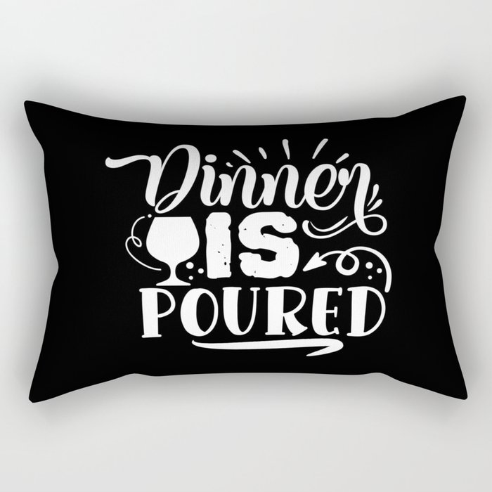 Dinner Is Poured Funny Wine Lover Quote Rectangular Pillow