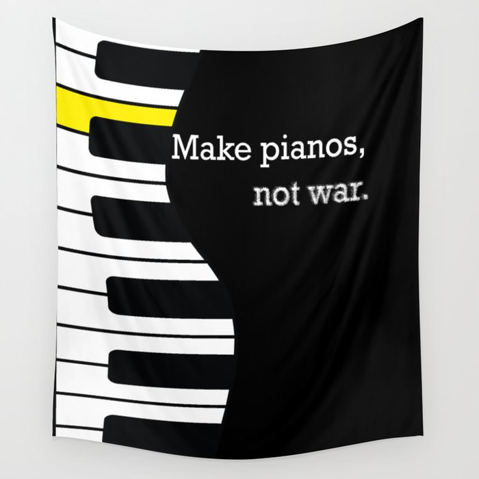 piano keyboard not war pianist anti war slogan Wall Tapestry by MusicLoverTinyShop Society6
