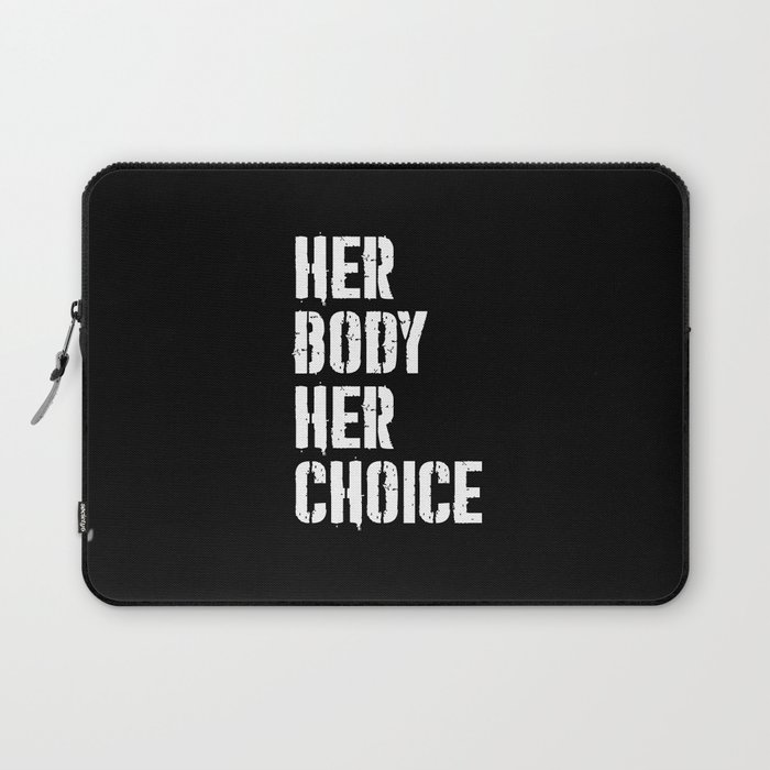 Her body her choice Laptop Sleeve