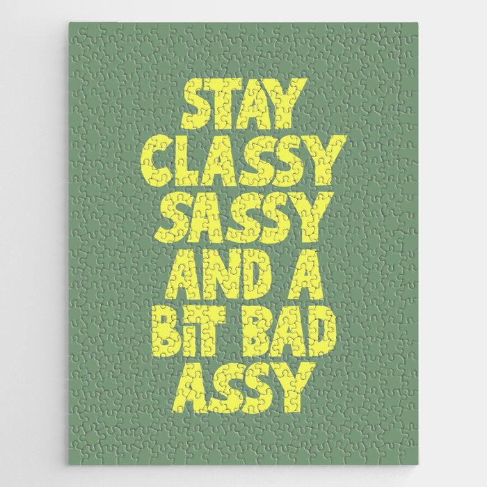 Stay Classy Sassy and a Bit Bad Assy Jigsaw Puzzle