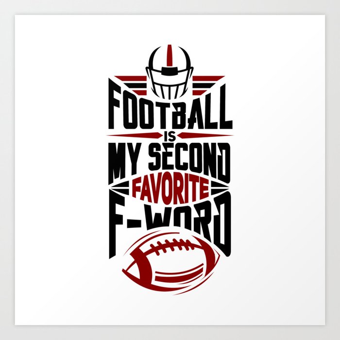 Funny Football Is My Second Favorite F Word Gift Art Print By