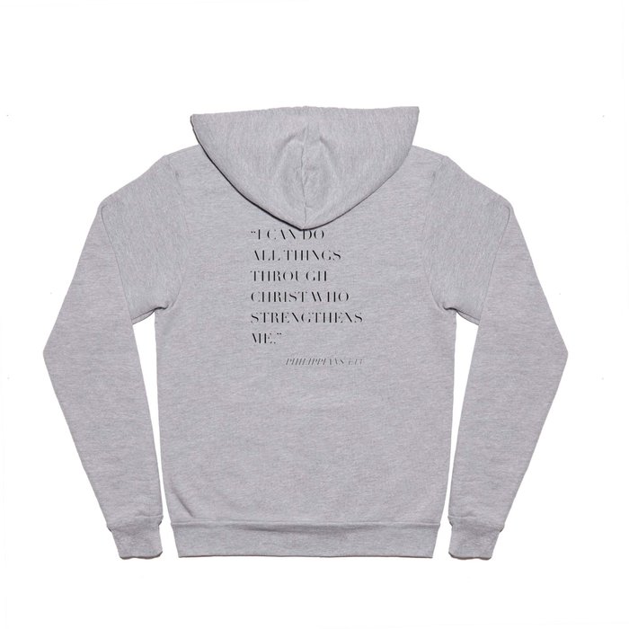 I Can Do All Things Through Christ Who Strengthens Me. -Philippians 4:13 Hoody