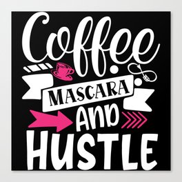 Coffee Mascara And Hustle Beauty Quote Canvas Print