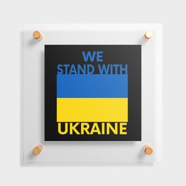 We Stand With Ukraine Floating Acrylic Print