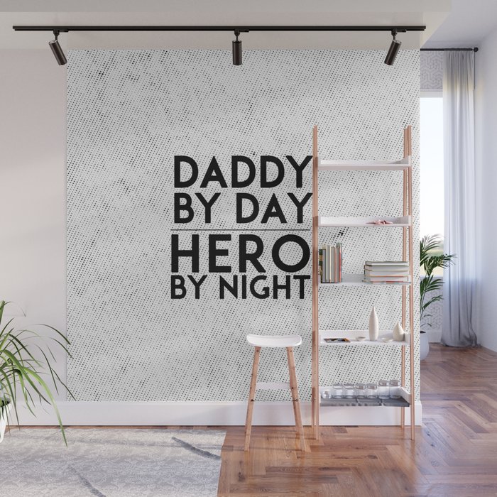 Daddy by Day / Hero by Night Wall Mural