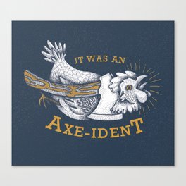 It was an Axe-ident Canvas Print