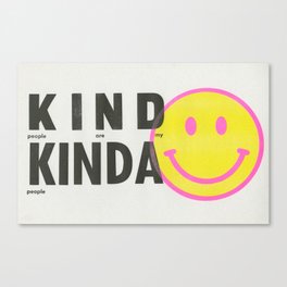 Kind People Are My Kinda People Canvas Print