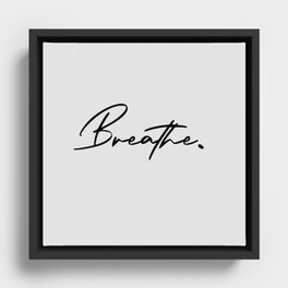 breathe  Framed Canvas