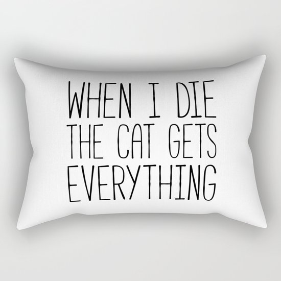 Cat Gets Everything Funny Quote Rectangular Pillow
