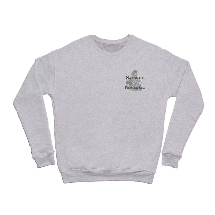 Natus Ut Primus Sim Crewneck Sweatshirt by soondoock Society6