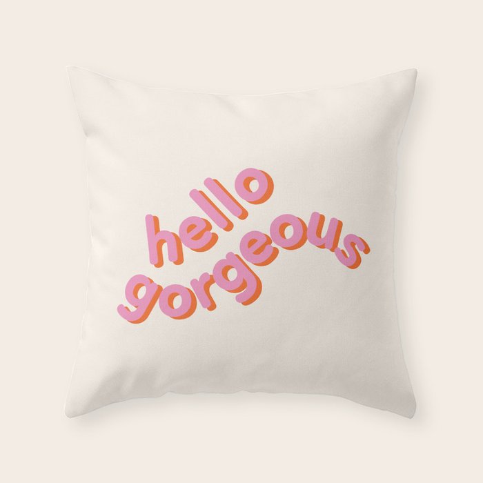 hello gorgeous throw pillow