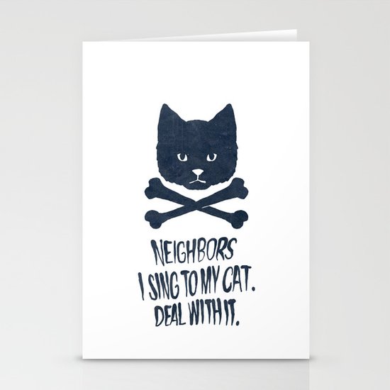 Neighbors, I Sing To My Cat. Deal With It. Stationery Cards