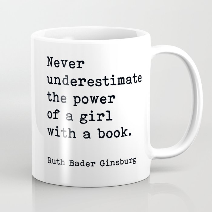 Never Underestimate The Power Of A Girl With A Book, Ruth Bader Ginsburg, Motivational Quote, Coffee Mug