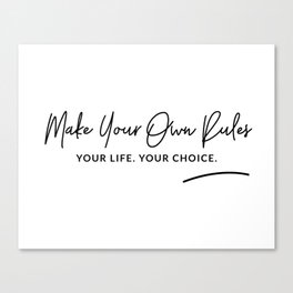 Make Your Own Rules Art Quote Canvas Print
