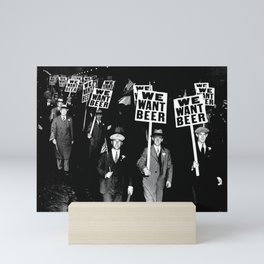 We Want Beer / Prohibition, Black and White Photography Mini Art Print