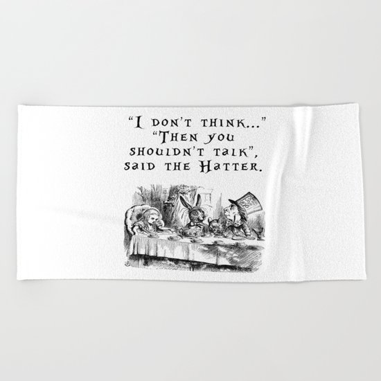 Then you shouldn't talk Beach Towel