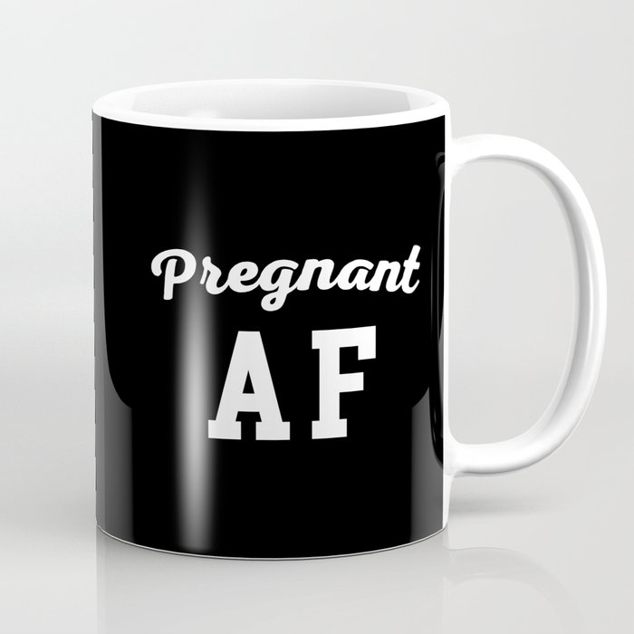 Pregnant AF Funny Quote Coffee Mug