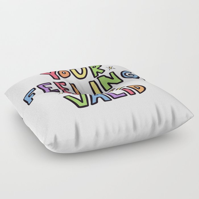 Your Feelings Are Valid Floor Pillow