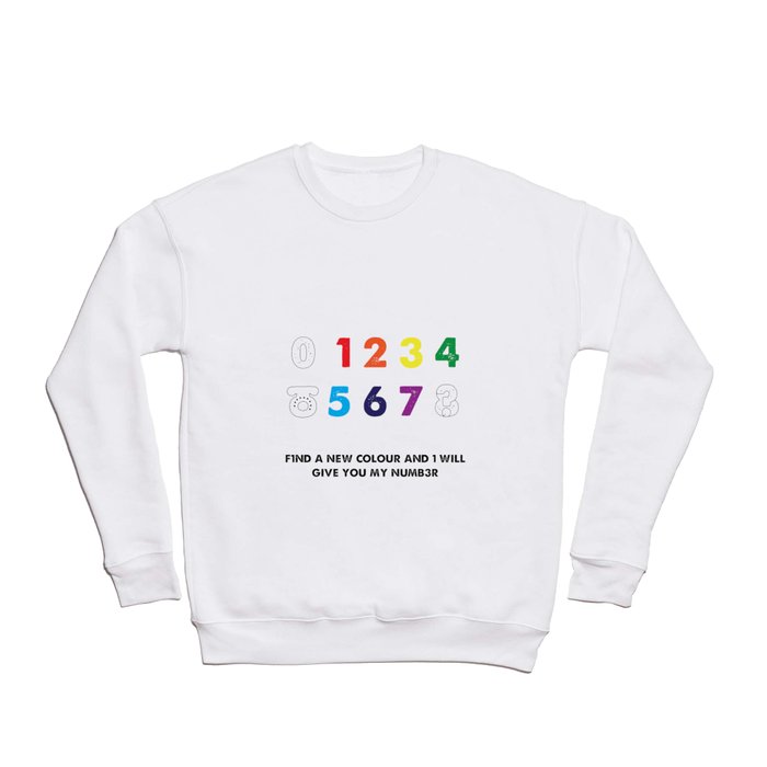 Find a new colour and I'll give you my number Crewneck Sweatshirt
