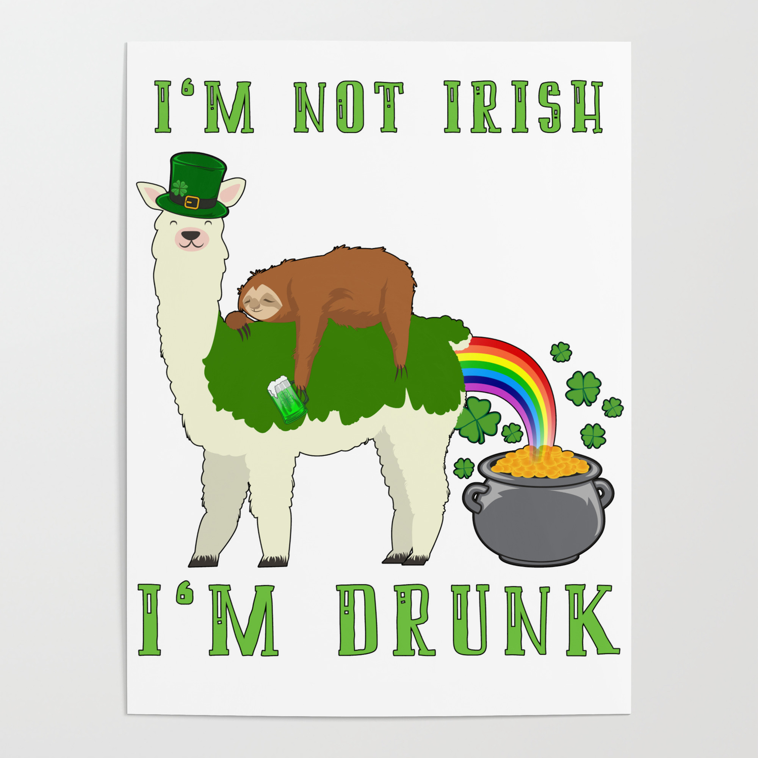 St Patricks Day Llama Sloth Irish Drinking Team Poster By Teeshirtmadness Society6 This is how we should be. st patricks day llama sloth irish drinking team poster by teeshirtmadness