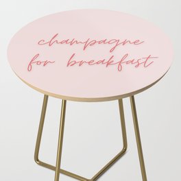 Champagne for breakfast again Side Table