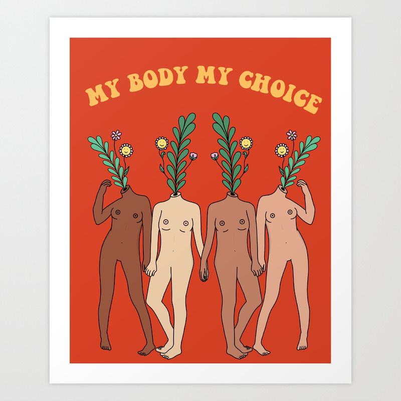 My Body My Choice Art Print By Kyranicoledesigns Society6