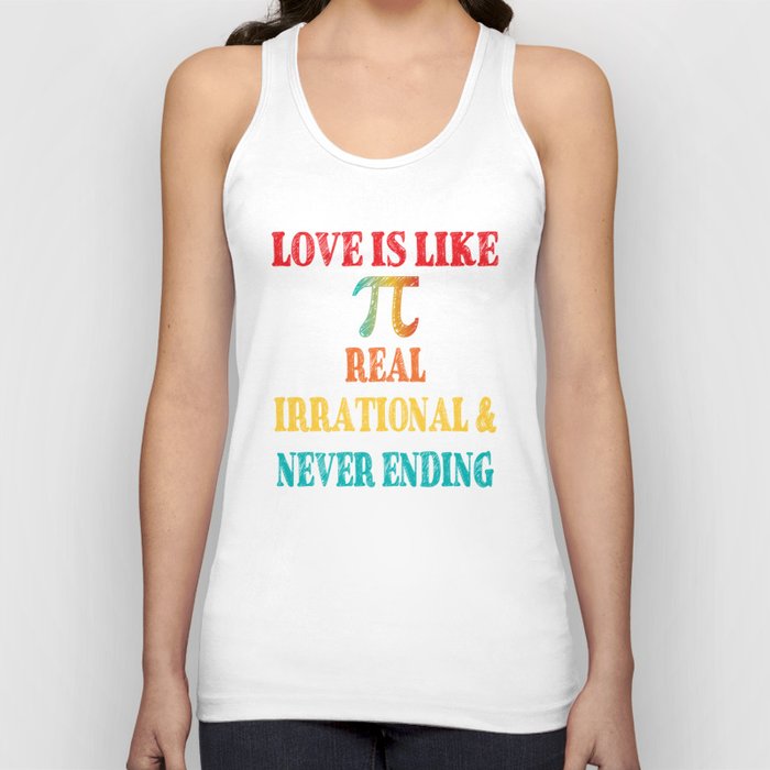 Love is Like Pi Real Irrational and Never Ending Tank Top