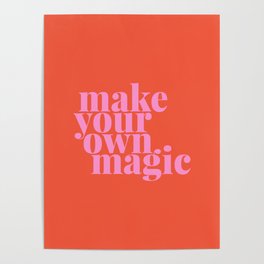 Make Your Own Magic | Pink and Orange Poster