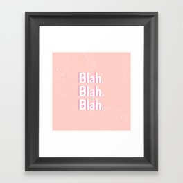 blah. blah. blah. Framed Art Print