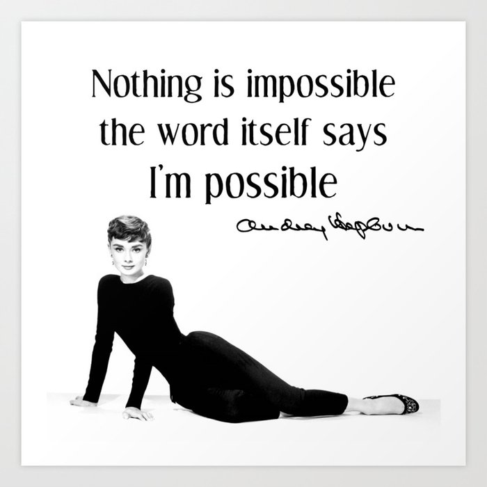 Nothing Is Impossible Audrey Hepburn Quote Art Print By Mylittlegap Society6