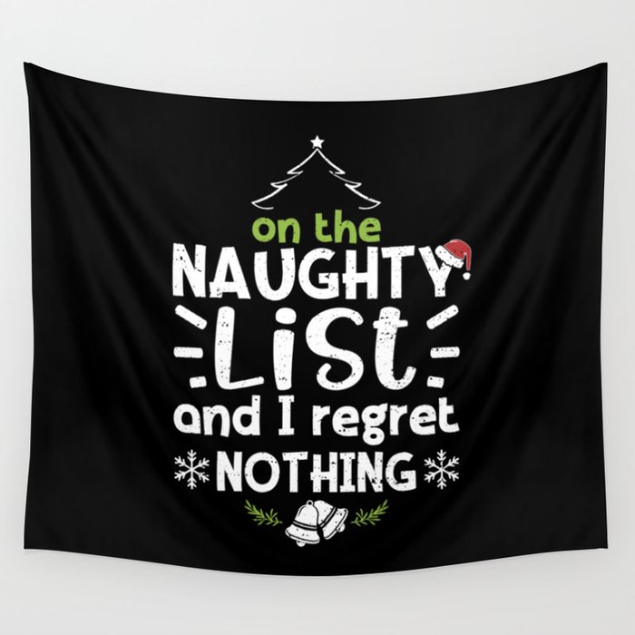 On The Naughty List And I Regret Nothing Wall Tapestry