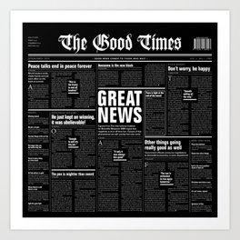 The Good Times Vol. 1, No. 1 REVERSED / Newspaper with only good news Art Print