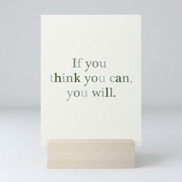 If You Think You Can, You Will - Motivational Poster Mini Art Print