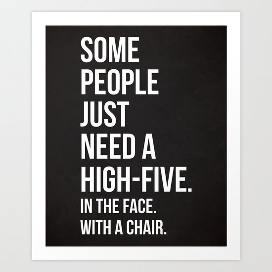 Need A High-Five Funny Quote Art Print