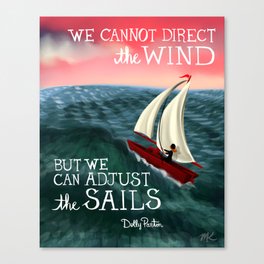 Dolly Parton Quote - "We cannot direct the Wind, but we can adjust the Sails" Canvas Print