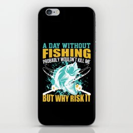A Day Without Fishing Funny Quote iPhone Skin