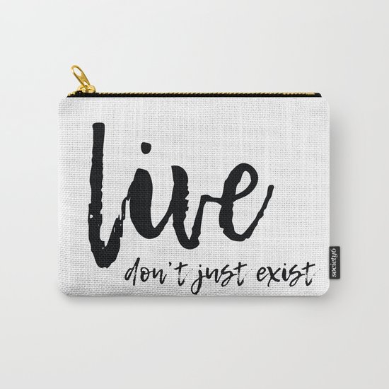 Don't Just Exist Carry-All Pouch