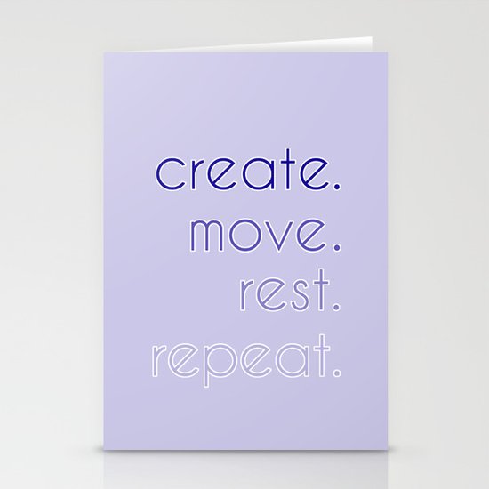 create. move. rest. repeat. Stationery Cards