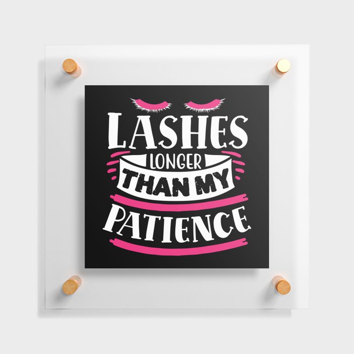 Lashes Longer Than My Patience Funny Quote Floating Acrylic Print