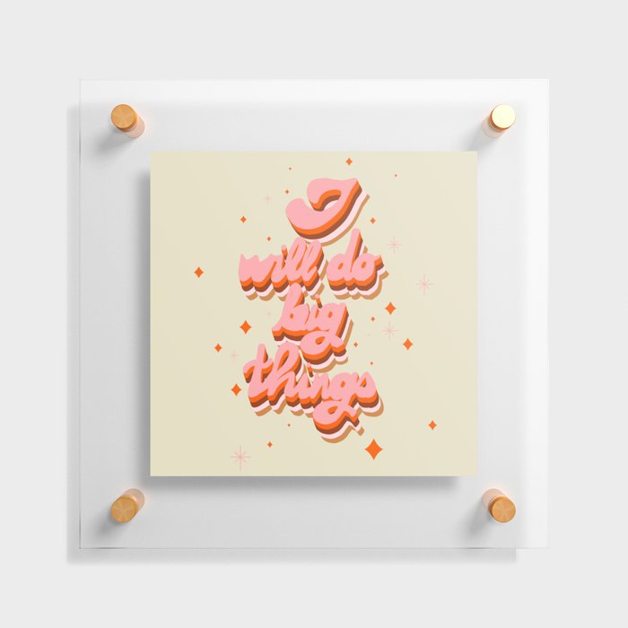 70s pink positive inspirational phrase illustration  Floating Acrylic Print