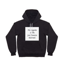 No regrets in life. Just lessons learned. Hoody
